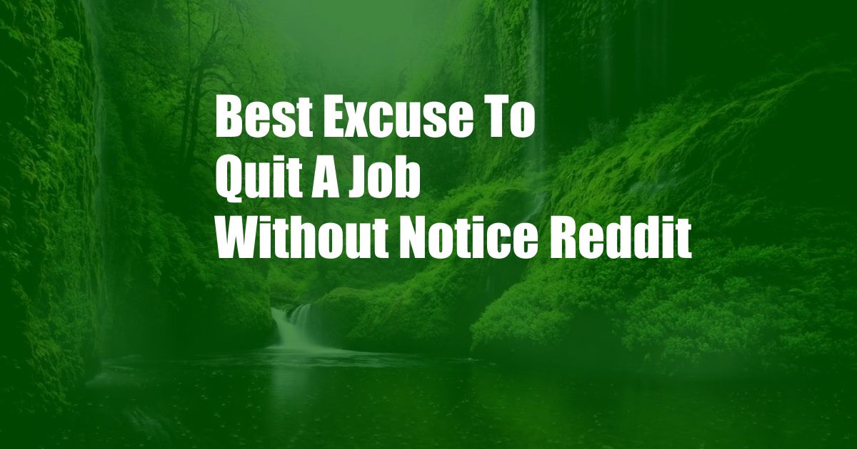 Best Excuse To Quit A Job Without Notice Reddit