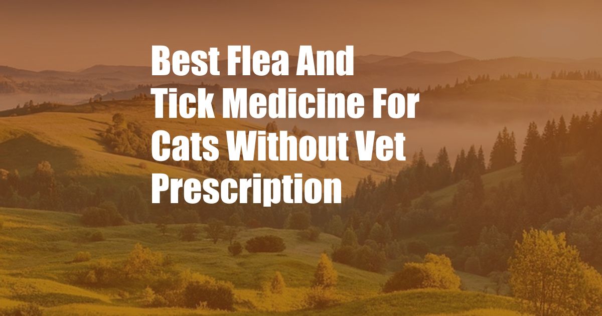 Best Flea And Tick Medicine For Cats Without Vet Prescription