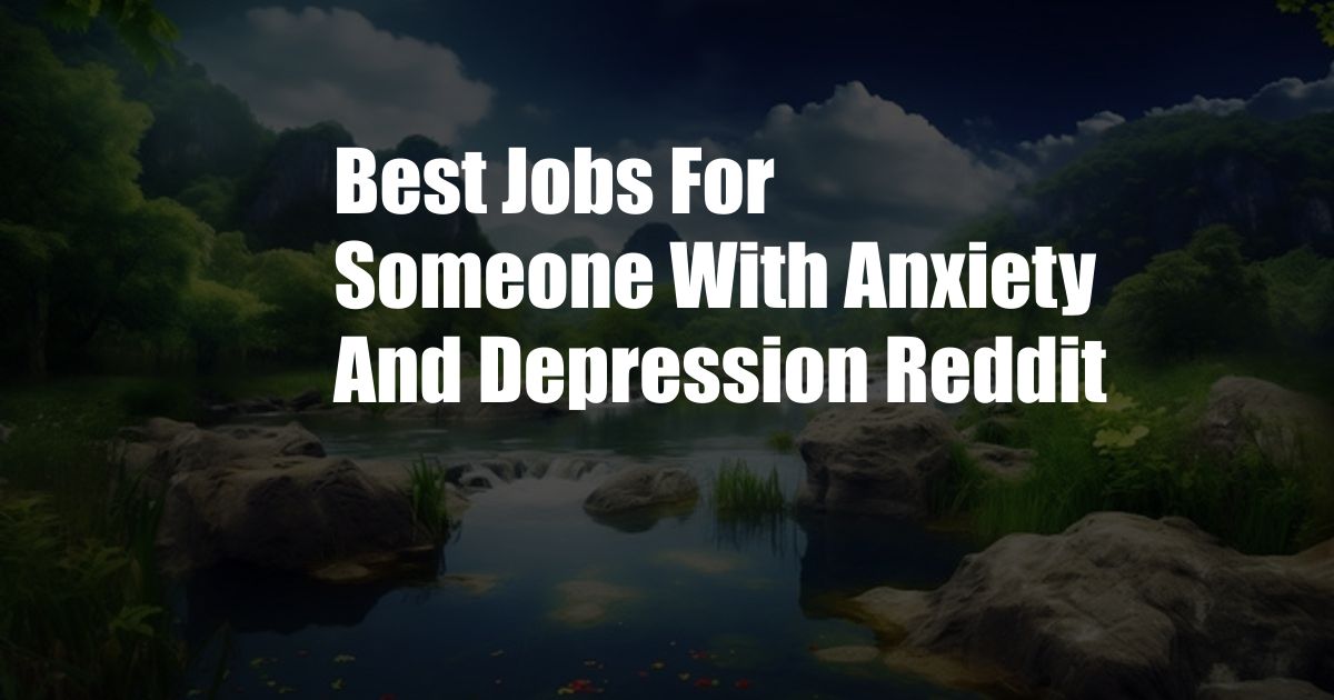 Best Jobs For Someone With Anxiety And Depression Reddit