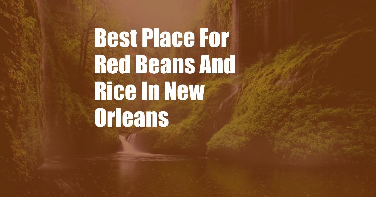 Best Place For Red Beans And Rice In New Orleans