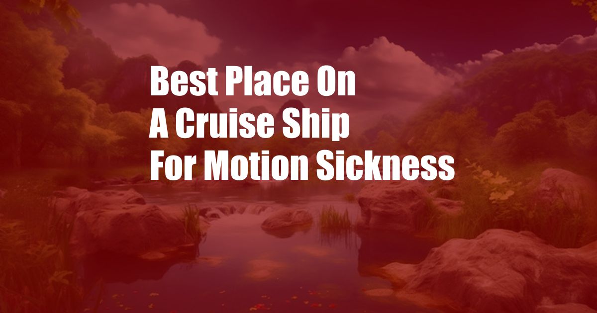 Best Place On A Cruise Ship For Motion Sickness