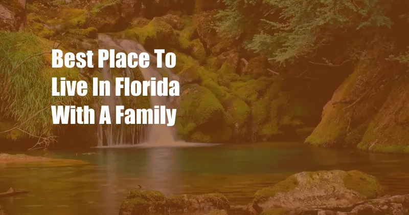 Best Place To Live In Florida With A Family