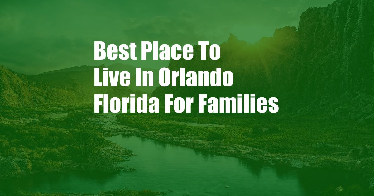 Best Place To Live In Orlando Florida For Families