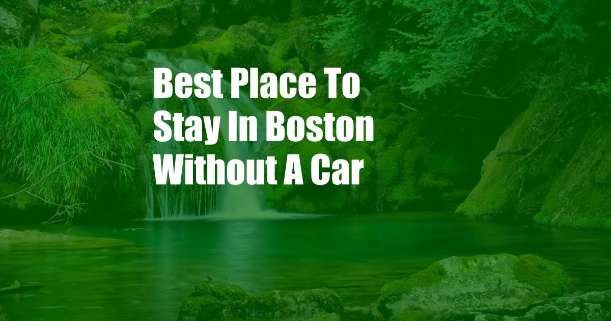 Best Place To Stay In Boston Without A Car