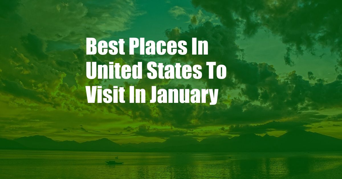 Best Places In United States To Visit In January