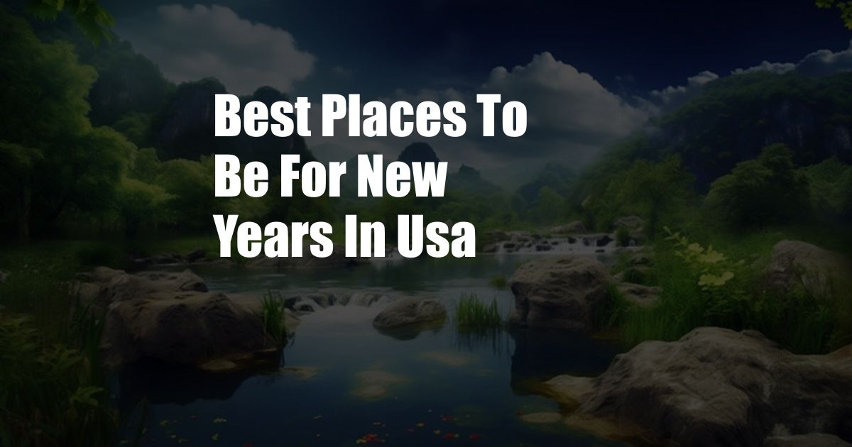 Best Places To Be For New Years In Usa