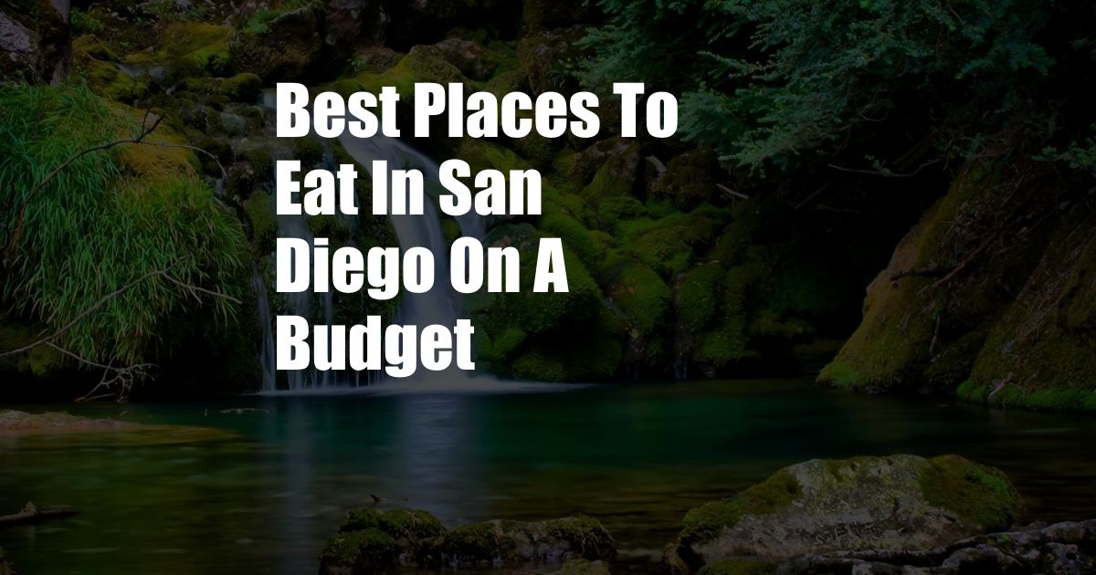 Best Places To Eat In San Diego On A Budget