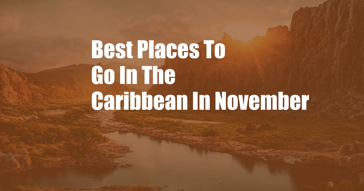 Best Places To Go In The Caribbean In November