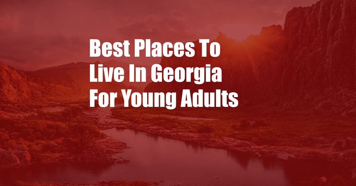Best Places To Live In Georgia For Young Adults