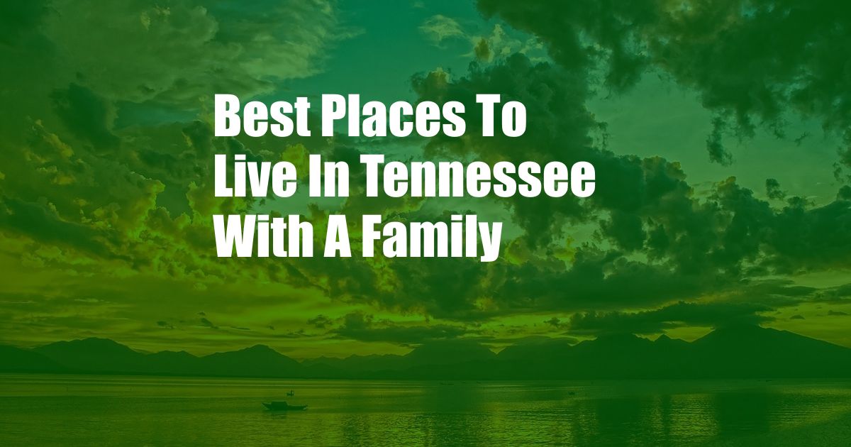 Best Places To Live In Tennessee With A Family