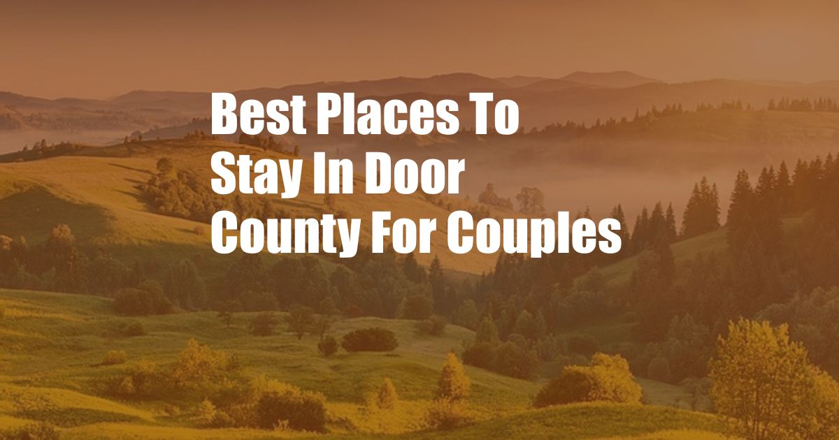 Best Places To Stay In Door County For Couples