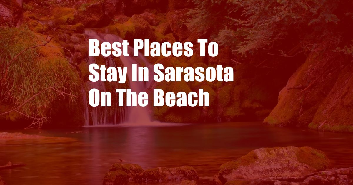 Best Places To Stay In Sarasota On The Beach