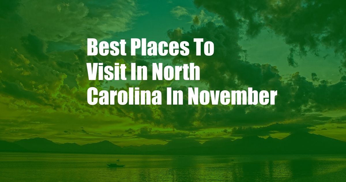 Best Places To Visit In North Carolina In November