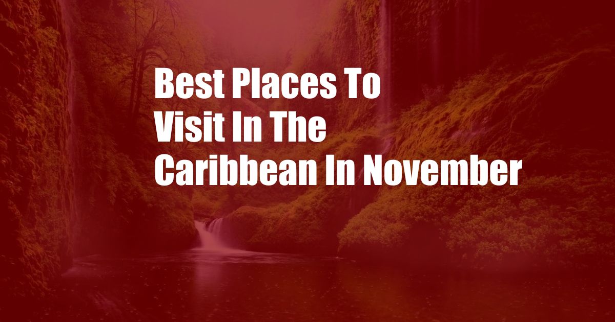 Best Places To Visit In The Caribbean In November
