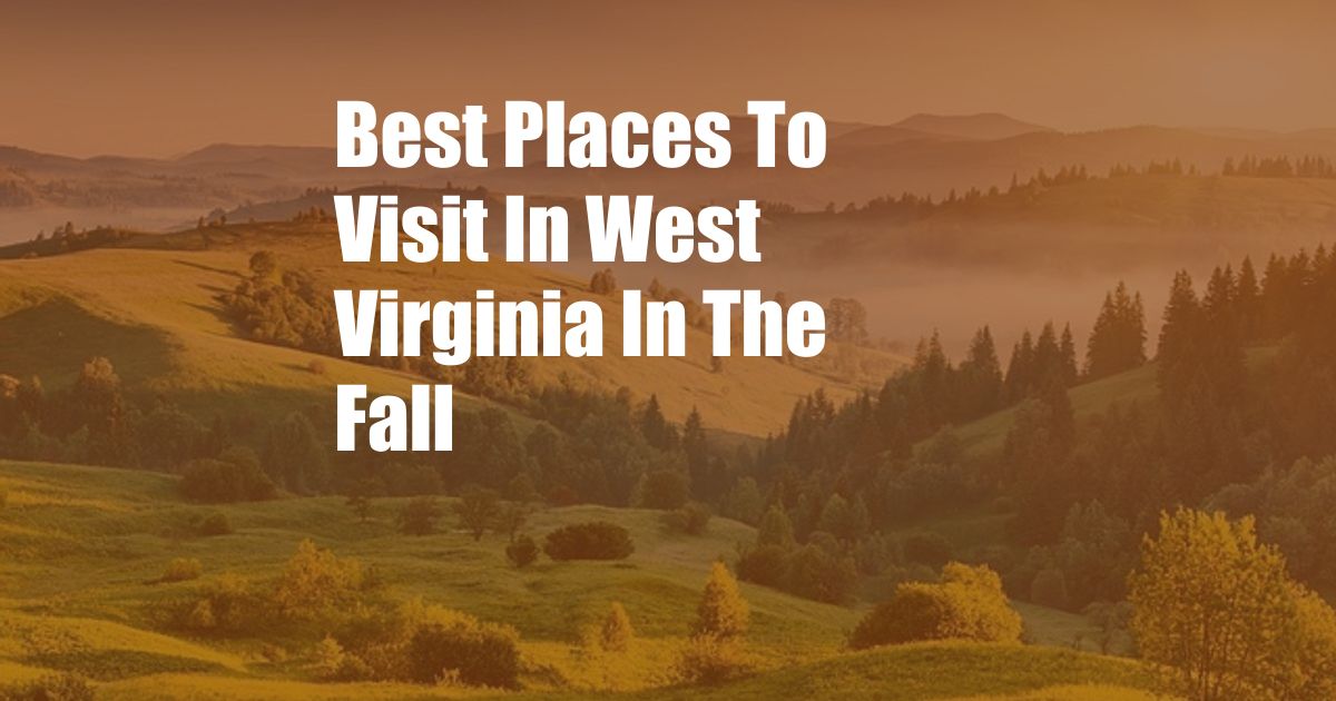 Best Places To Visit In West Virginia In The Fall