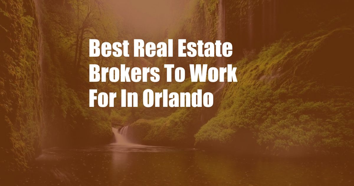 Best Real Estate Brokers To Work For In Orlando