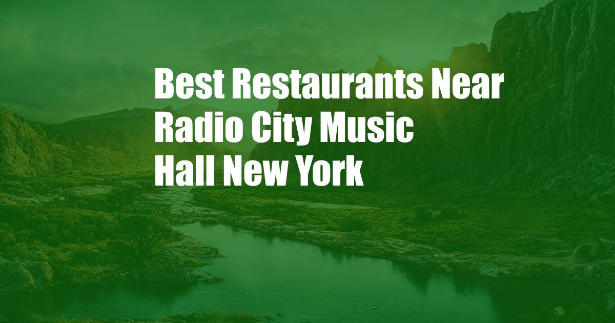 Best Restaurants Near Radio City Music Hall New York