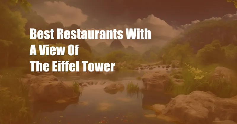 Best Restaurants With A View Of The Eiffel Tower