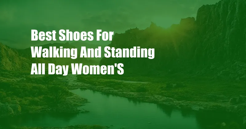 Best Shoes For Walking And Standing All Day Women'S