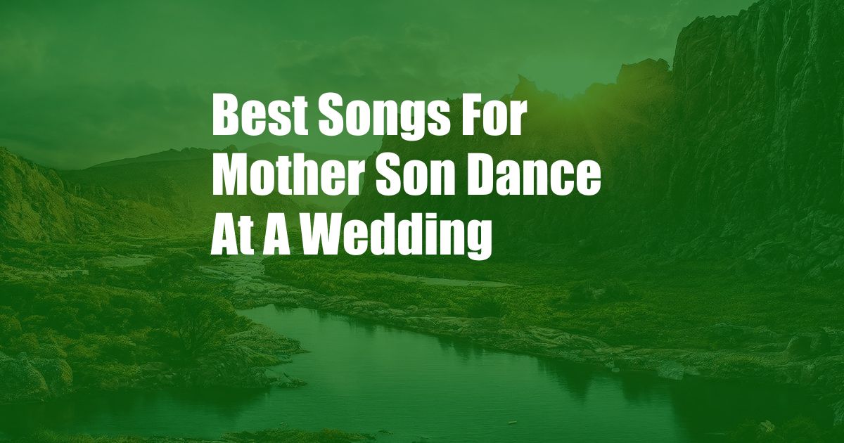 Best Songs For Mother Son Dance At A Wedding