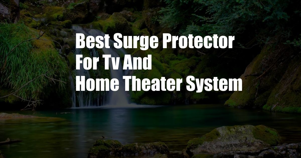 Best Surge Protector For Tv And Home Theater System