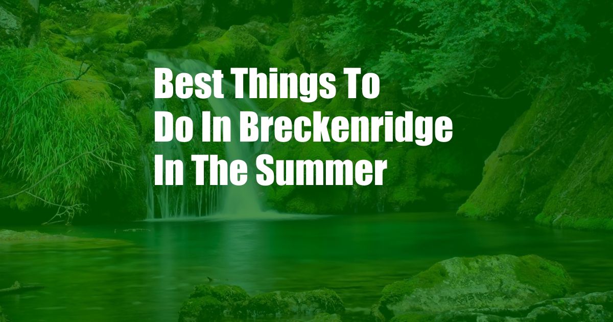 Best Things To Do In Breckenridge In The Summer