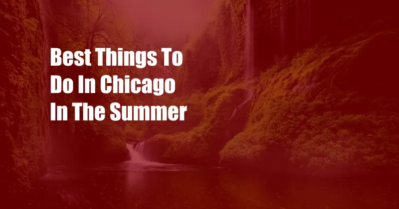 Best Things To Do In Chicago In The Summer