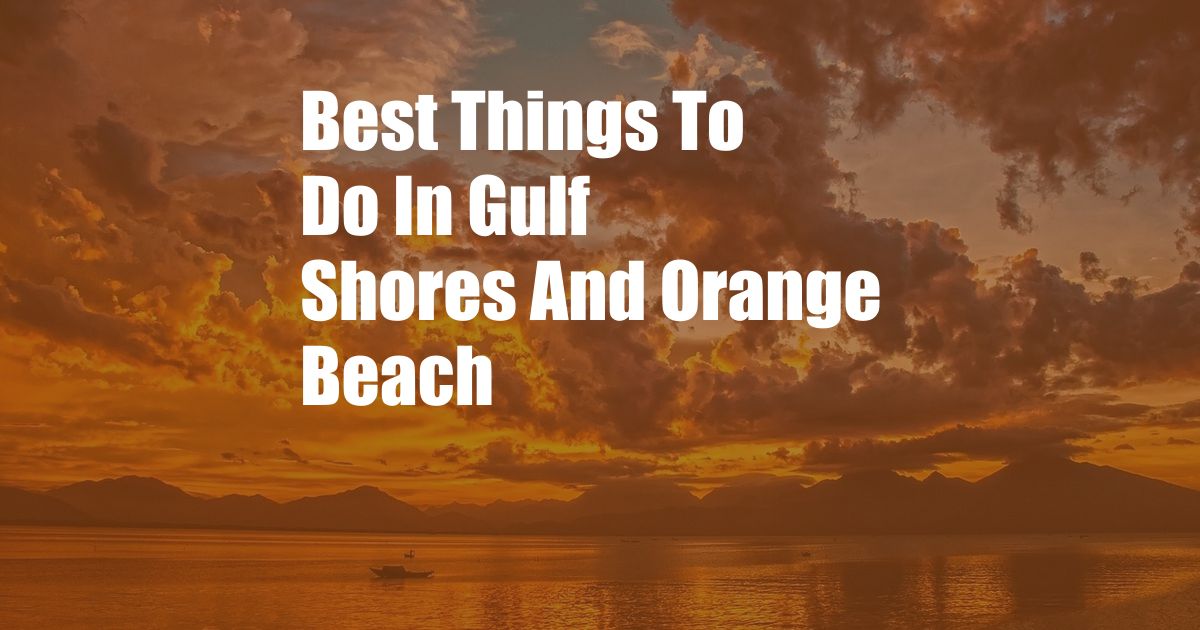 Best Things To Do In Gulf Shores And Orange Beach