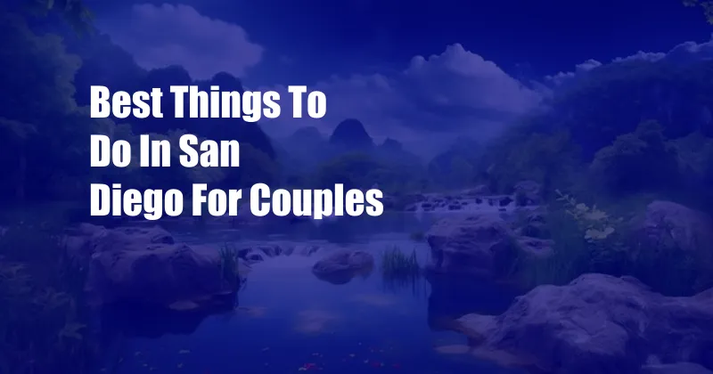 Best Things To Do In San Diego For Couples