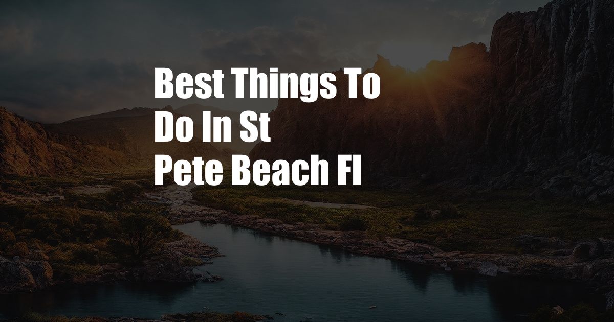 Best Things To Do In St Pete Beach Fl