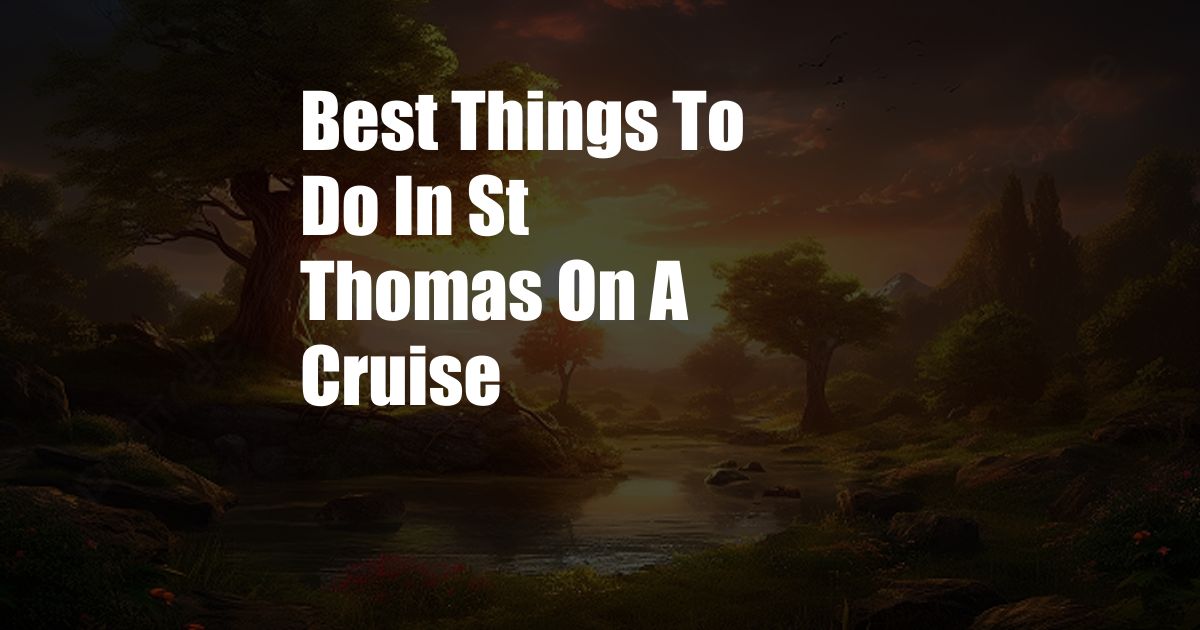 Best Things To Do In St Thomas On A Cruise