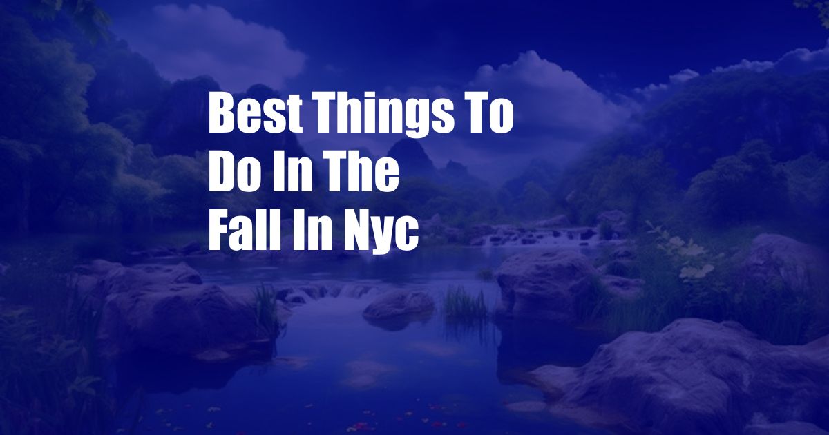 Best Things To Do In The Fall In Nyc