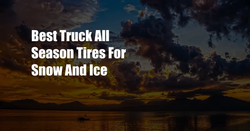 Best Truck All Season Tires For Snow And Ice