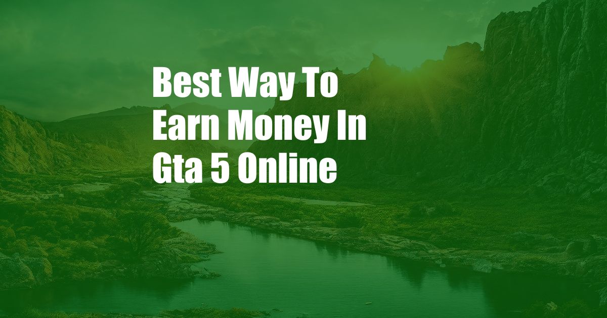 Best Way To Earn Money In Gta 5 Online