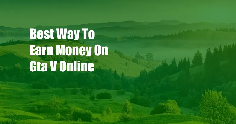 Best Way To Earn Money On Gta V Online