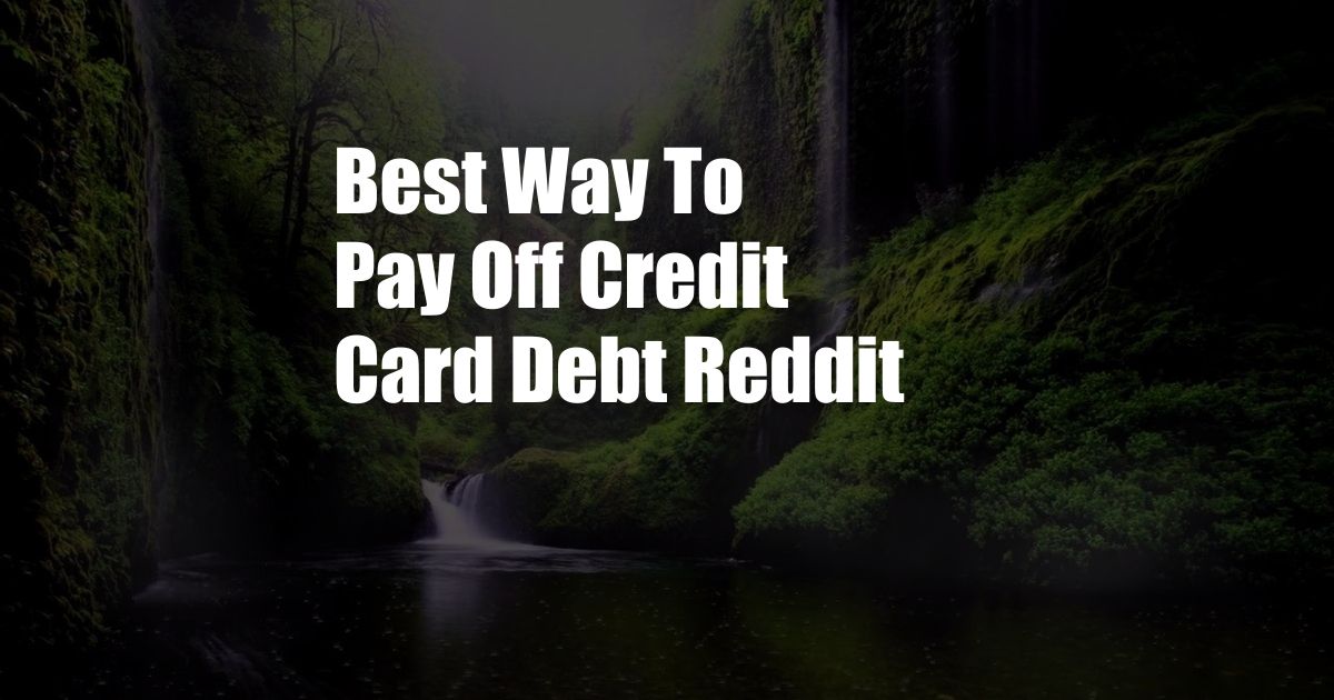 Best Way To Pay Off Credit Card Debt Reddit