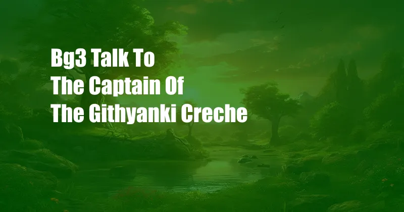 Bg3 Talk To The Captain Of The Githyanki Creche