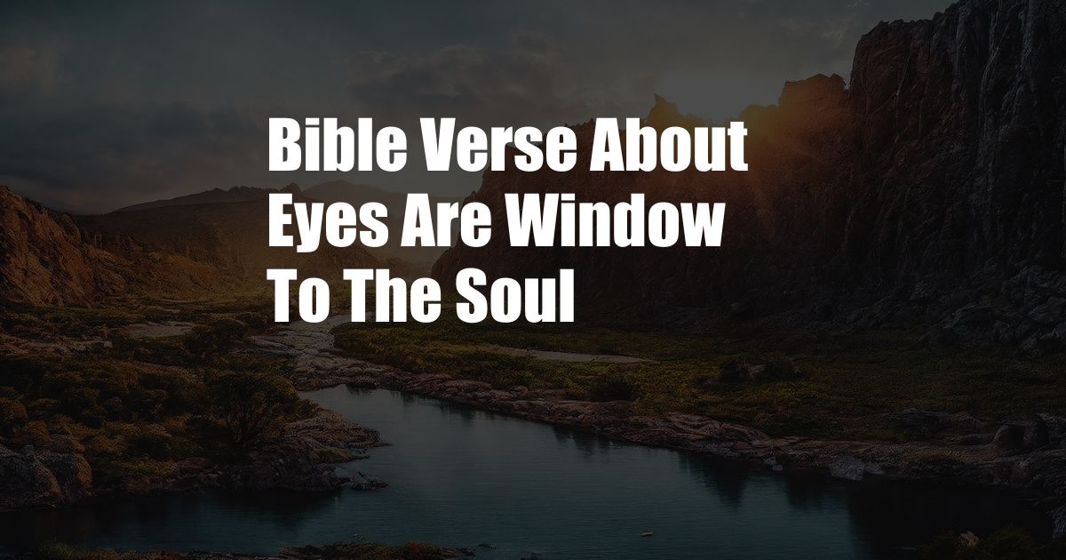 Bible Verse About Eyes Are Window To The Soul