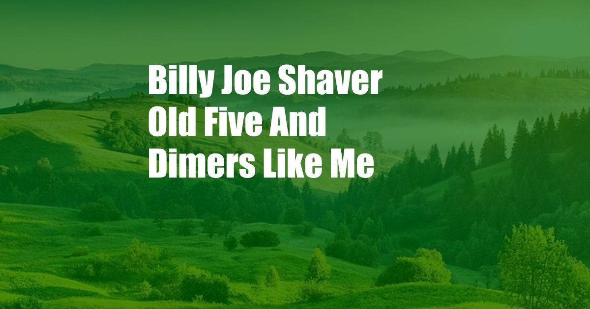 Billy Joe Shaver Old Five And Dimers Like Me