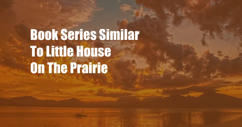 Book Series Similar To Little House On The Prairie