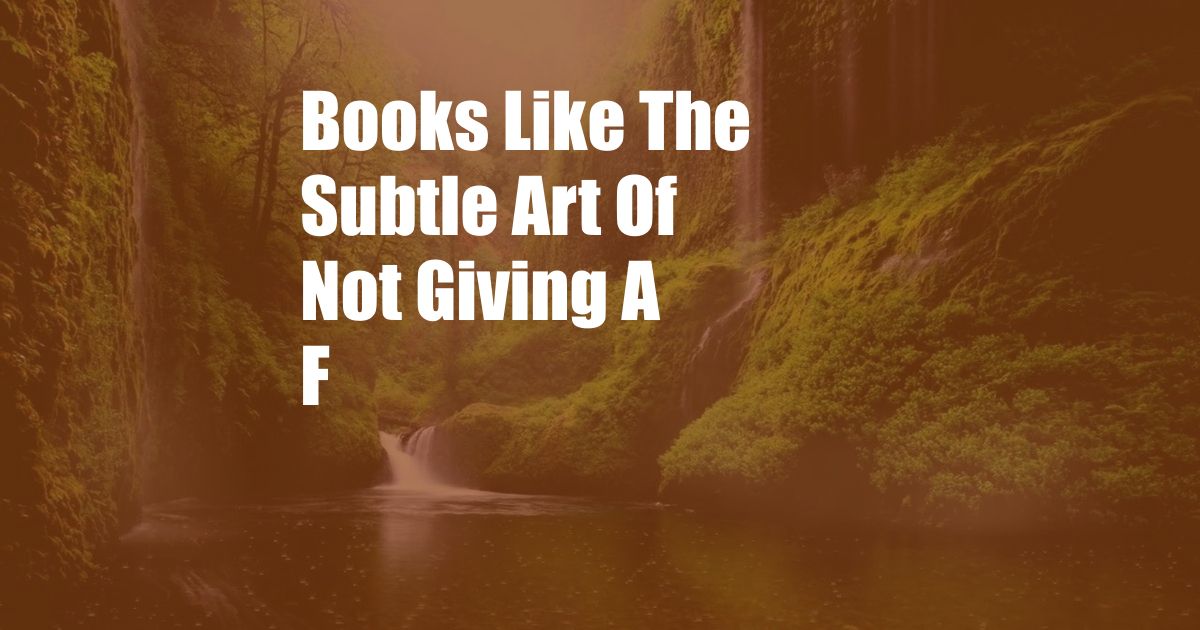 Books Like The Subtle Art Of Not Giving A F