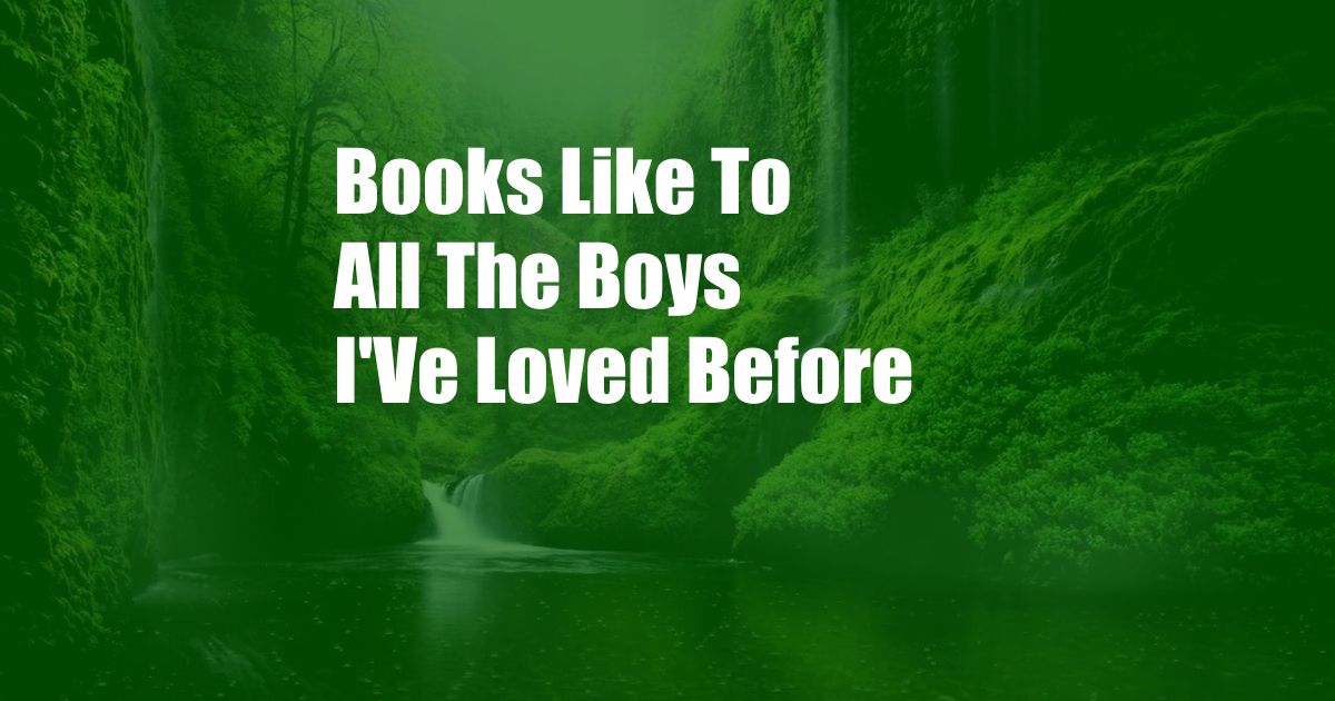 Books Like To All The Boys I'Ve Loved Before