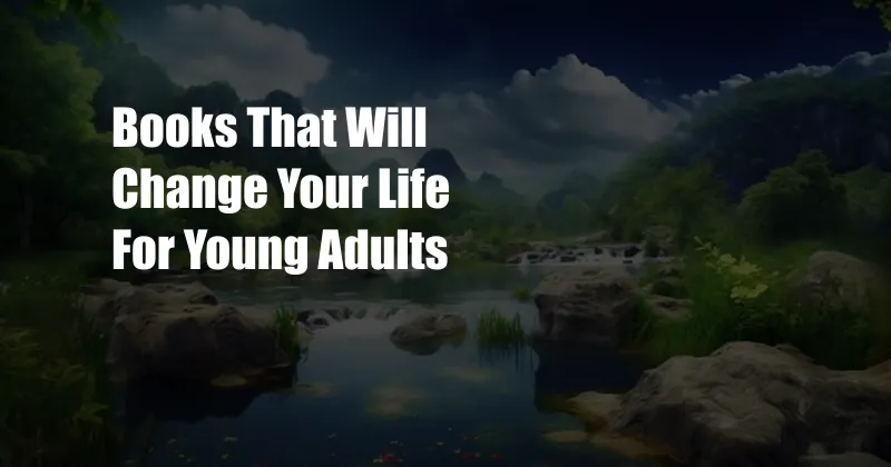 Books That Will Change Your Life For Young Adults