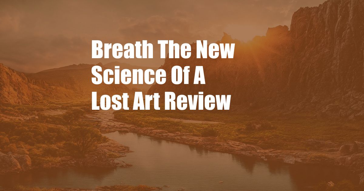 Breath The New Science Of A Lost Art Review