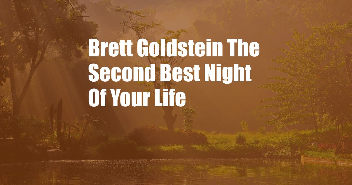 Brett Goldstein The Second Best Night Of Your Life