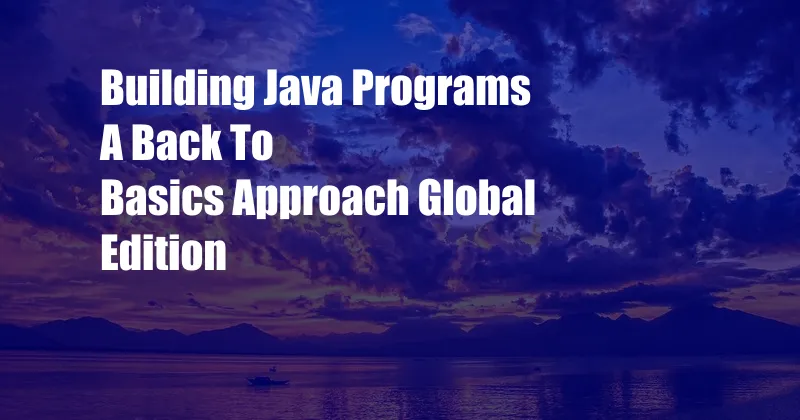 Building Java Programs A Back To Basics Approach Global Edition