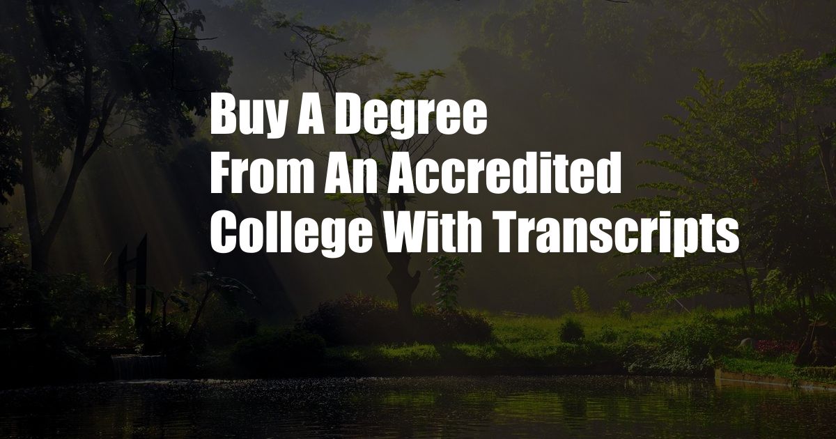 Buy A Degree From An Accredited College With Transcripts
