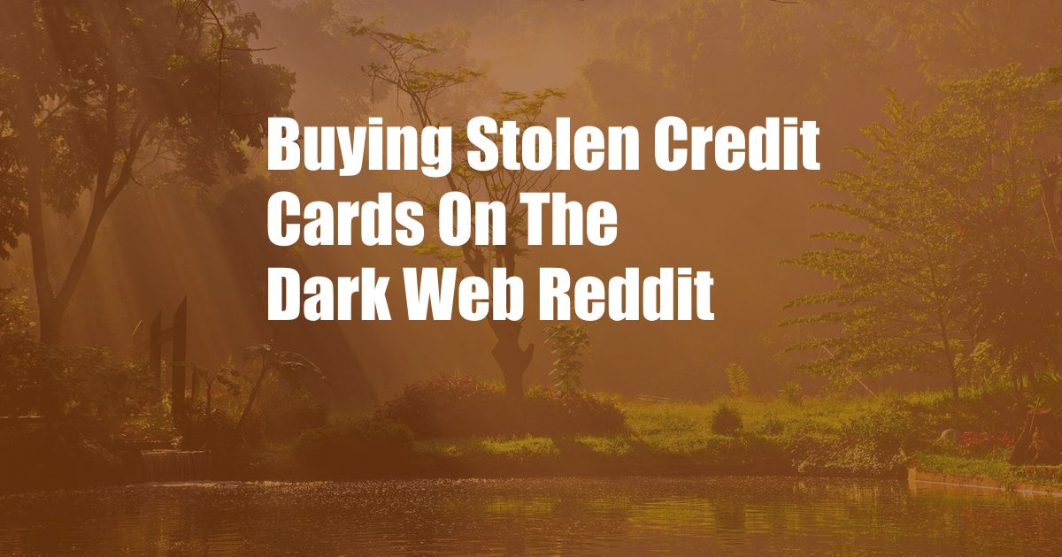 Buying Stolen Credit Cards On The Dark Web Reddit