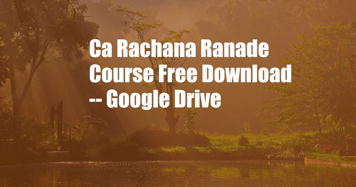 Ca Rachana Ranade Course Free Download -- Google Drive