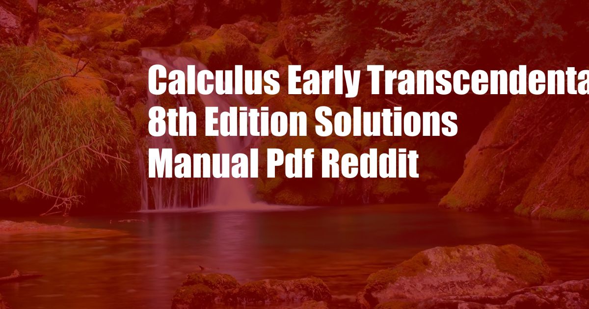 Calculus Early Transcendentals 8th Edition Solutions Manual Pdf Reddit